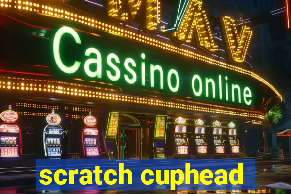 scratch cuphead